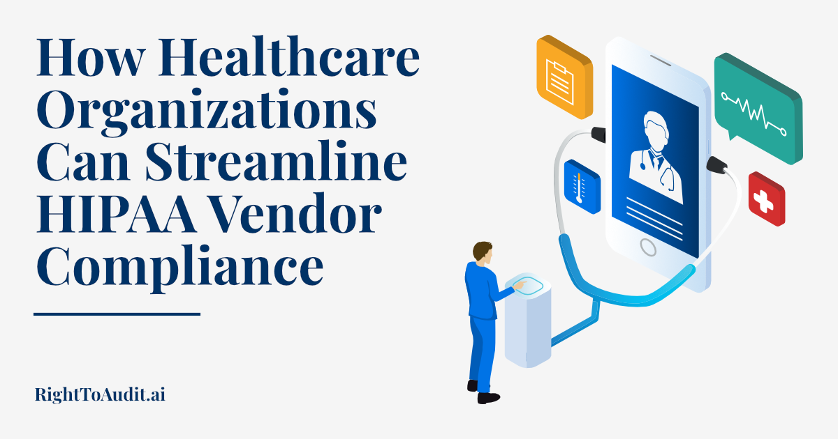How Healthcare Organizations Can Streamline HIPAA Vendor Compliance