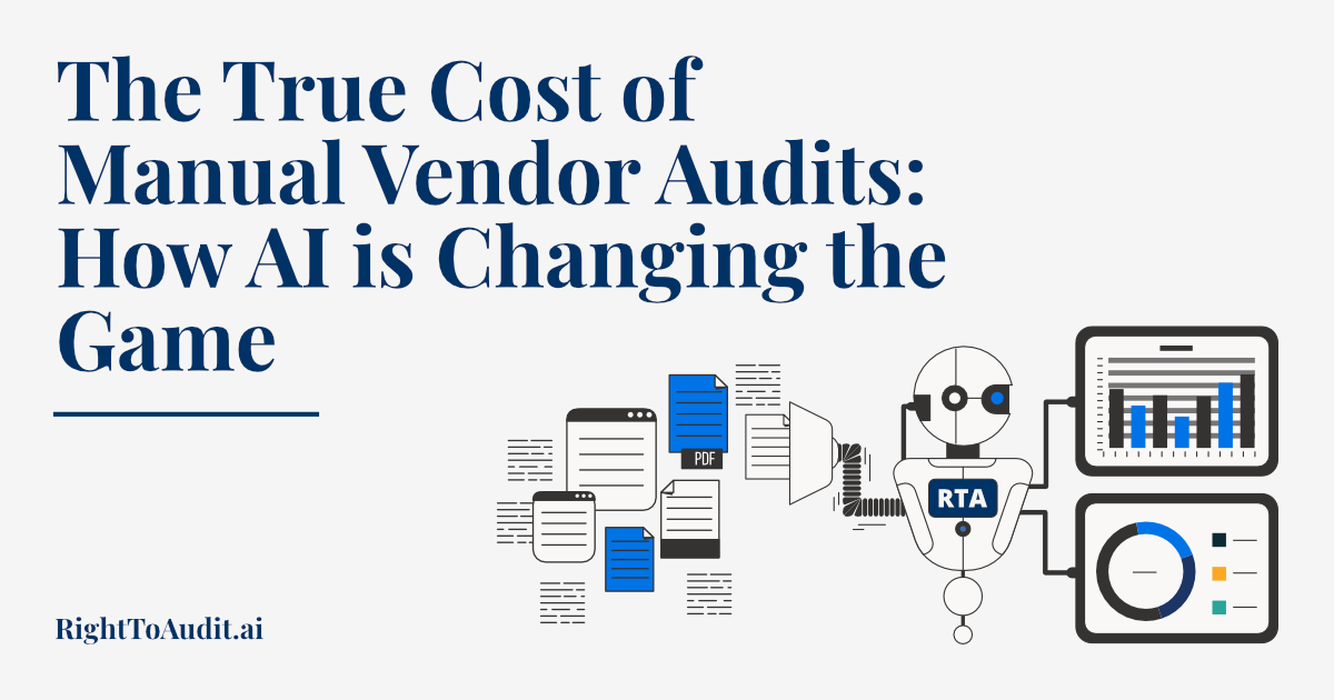 The True Cost of Manual Vendor Audits: How AI is Changing the Game
